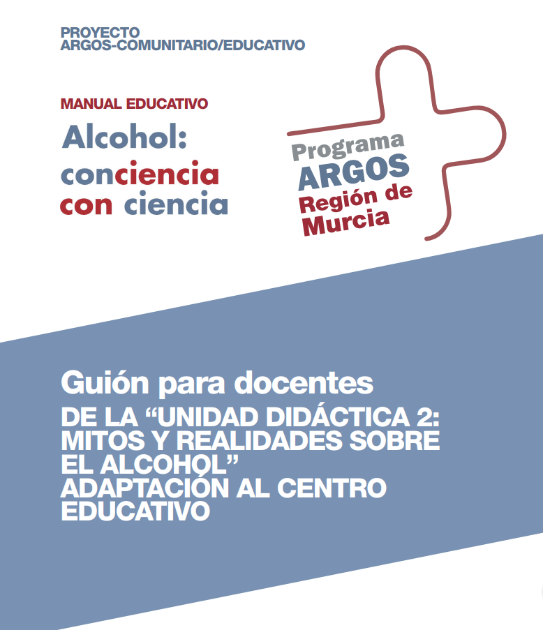 1º de ESO Guion para docentes MITOS Y REALIDADES SOBRE EL ALCOHOL. ADAPTACIÓN AL CENTRO EDUCATIVO. Segunda Unidad Didáctica de "Alcohol: conciencia con ciencia".